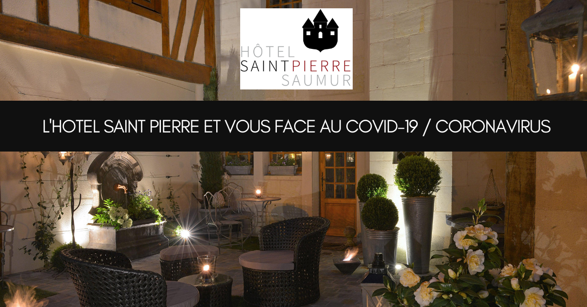 Hôtel Saint Pierre and you facing the Covid 19 / Coronavirus crisis in SAUMUR